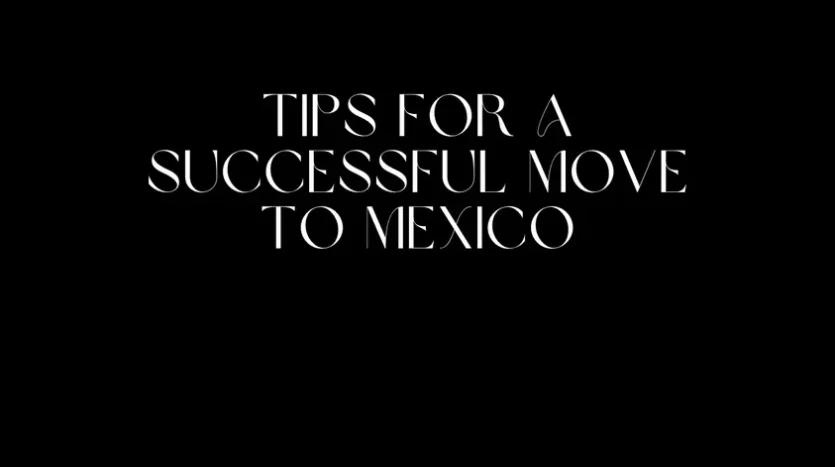 tips for a successful move to mexico