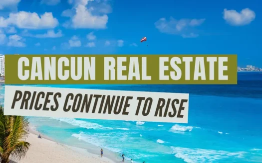 cancun real estate prices continue to rise
