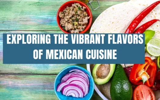 exploring the vibrant flavors of mexican cuisine